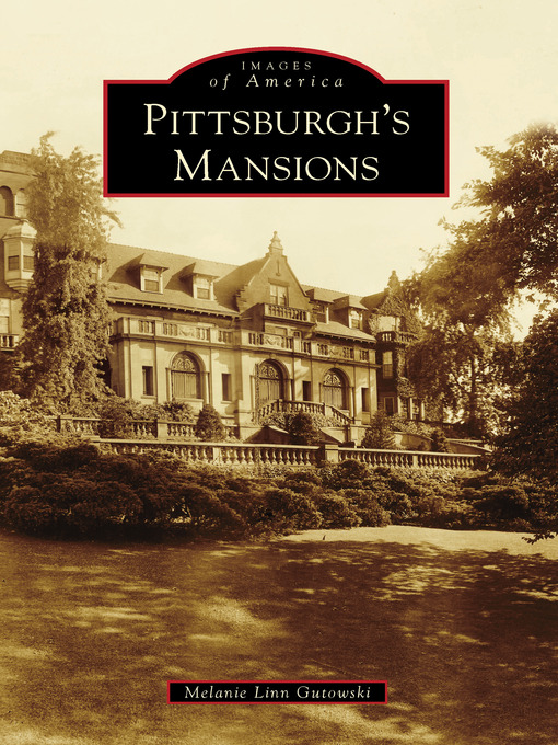 Title details for Pittsburgh's Mansions by Melanie Linn Gutowski - Available